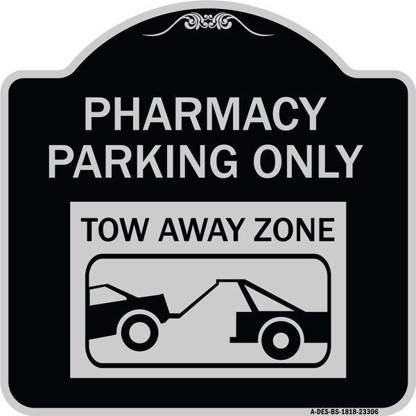Pharmacy Parking Tow Away Zone W/ Car Tow Graphic Heavy-Gauge Alum Sign, 18" x 18", BS-1818-23306